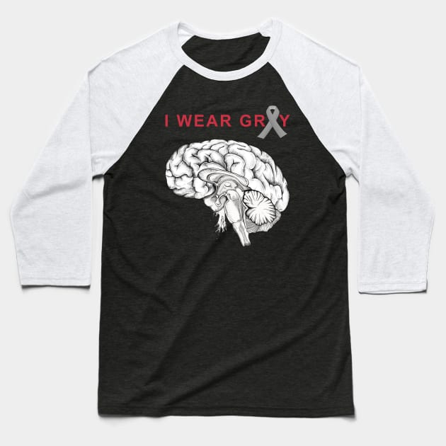 I Wear Grey, Brain Cancer Awareness Brain Tumor Baseball T-Shirt by Collagedream